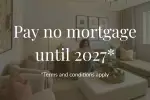 Promotional image reading Pay no mortgage until 2027, terms and conditions apply, over a furnished living room
